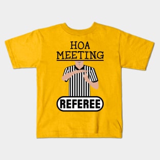 HOA Meeting Referee Time Out Home Owners Association Kids T-Shirt